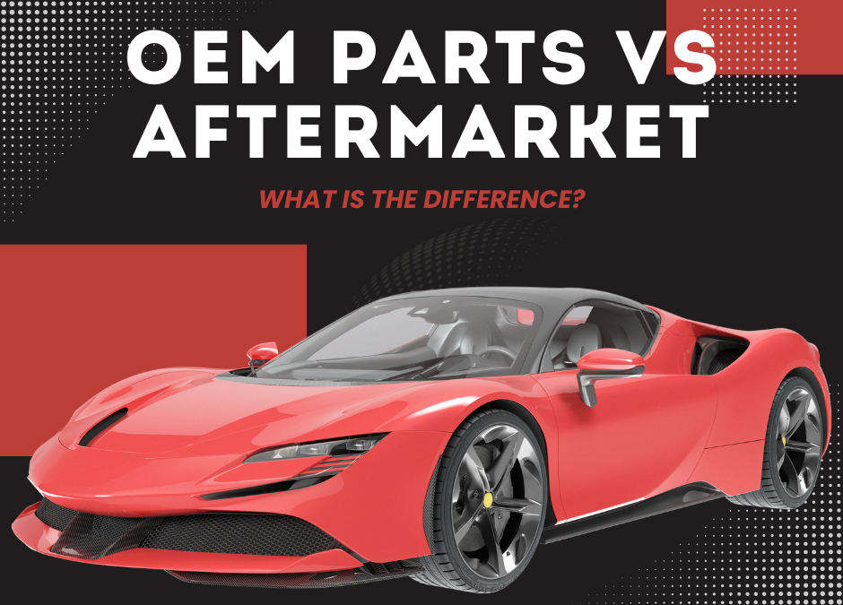 Understanding OEM vs. Aftermarket Parts